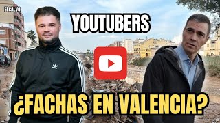 YOUTUBERS FACHAS EN LA DANA DE VALENCIA [upl. by Ahsla]