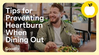 5 Tips for Dining Out With Heartburn and Erosive Esophagitis  GoodRx [upl. by Nuahsak]