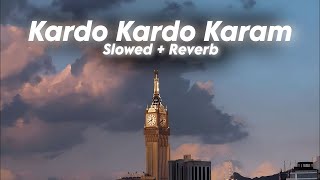 Kardo Karam slowed nad reverb kar do karam maula kar do karamBest KalamBest Naat [upl. by Melda]