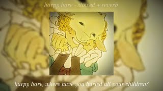 yaelokre —— harpy hare —— slowed reverb  lyrics [upl. by Lauryn]