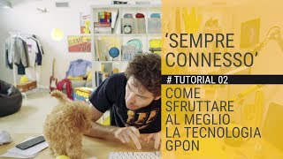 SEMPRE CONNESSO  Come utilizzare al meglio la tecnologia GPON [upl. by Milah]