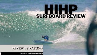 HighPerformance Longboard by Harley Ingleby The HIHP  Surfboard Review by Kapono [upl. by Nnek]