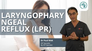 Laryngopharyngeal Reflux  Dr Paul Mok ENT Surgeon [upl. by Teplitz]