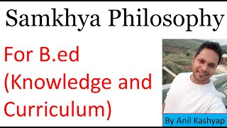 Samkhya Philosophy in BedFor Bed Knowledge and Curriculum By Anil Kashyap [upl. by Haneehs]