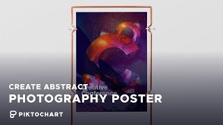 How to Create an Abstract Photography Poster  Piktochart Tutorial [upl. by Mazel]