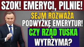 quot🚨 SZOK EMERYCI PILNIE SEJM ROZWAŻA DODATKOWĄ PODWYŻKĘ EMERYTUR 📈 CZY RZĄD TUSKA WYTRZYMA [upl. by Ruamaj]