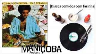 Maniçoba Podcast 17  Gilberto Gil  Refazenda 1975 [upl. by Shantee361]