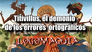 TITIVILLUS el demonio de las erratas ✍️ los DEMONIOS más extraños del medioevo  Logomaquia [upl. by Noitna52]