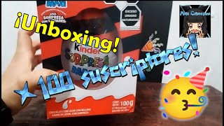 ¡100 suscriptores 🥳🎉 Unboxing de KINDER SORPRESA MAXI 🥚 [upl. by Jandy]