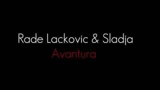 Rade Lackovic amp Sladja  Avantura [upl. by Luiza]