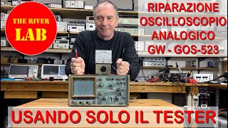 029 Riparazione e pulizia completa Oscilloscopio Analogico GW mod GOS523 [upl. by Peh]