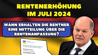 ⚡️Rentenerhöhung im Juli 2024  Wann erhalten die Rentner eine Mitteilung über die Rentenanpassung [upl. by Itnaihc]