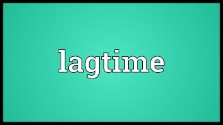 Lagtime Meaning [upl. by Munshi]