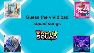 Guess the Vivid Bad Squad songs [upl. by Aranat968]