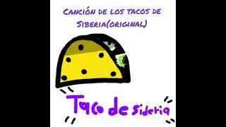 cancion original de los tacos de la Siberia hecho por Lindsay [upl. by Adnih]