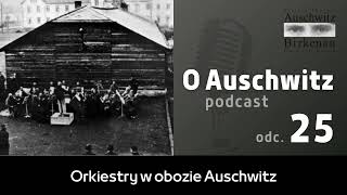 quotO Auschwitzquot odc 25 Orkiestry w obozie Auschwitz [upl. by Fredenburg108]