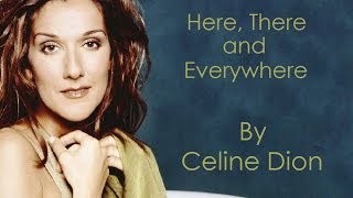 Celine Dion  Here There and Everywhere Audio with Lyrics [upl. by Gnahc590]