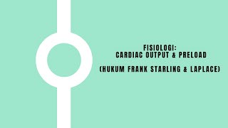 Fisiologi Hubungan Cardiac Output dengan Hukum Starling dan Laplace Preload [upl. by Doug]