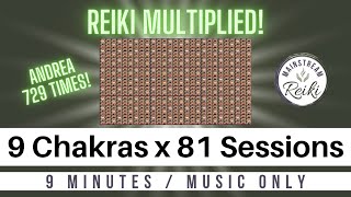 Reiki Multiplied Again 🌟 9 Chakras X 81 Sessions in 9 Minutes [upl. by Aicirpac]