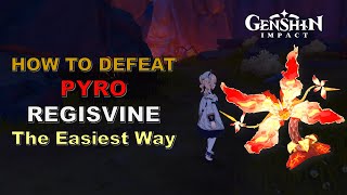 How to defeat PYRO REGISVINE  The EASIEST Way  Genshin Impact [upl. by Mok517]