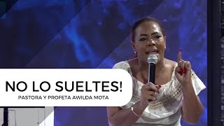 Pastora y Profeta Awilda Mota NO LO SUELTES [upl. by Papke]