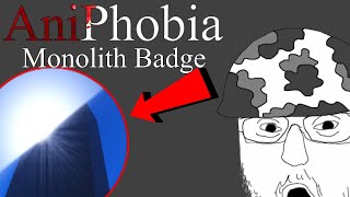 Aniphobia  How to get Monolith Badge [upl. by Gavrila812]