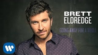 Brett Eldredge  Going Away For A While Official Audio [upl. by Georgina]