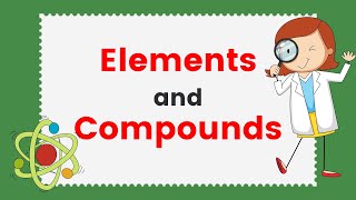 Elements and Compounds [upl. by Ymled]