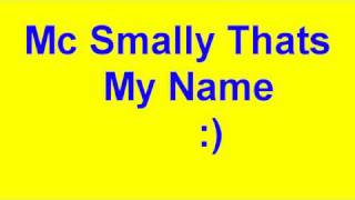 Mc Smally Thats My Name And Lyrics [upl. by Keeley]