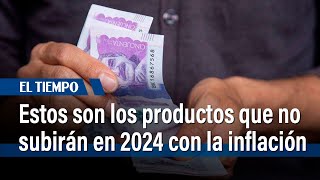 IPC en Colombia estos son los productos que no subirán en 2024 con la inflación  El Tiempo [upl. by Niveg]