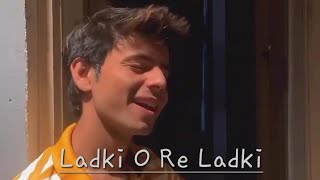 Ladki O re Ladki  By Karan Michael  Asthetic Songs [upl. by Eikin765]