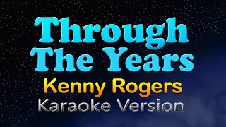 THROUGH THE YEARS  Kenny Rogers Karaoke Version [upl. by Bauske685]