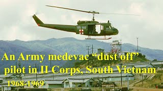 An Army Medevac quotDust Offquot Pilot in II Corps South Vietnam 19681969 [upl. by Baudin]