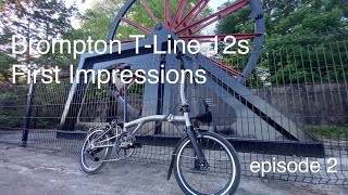 Brompton TLine 12s Episode 2 [upl. by Ardnua]