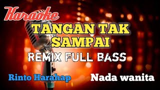 Tangan tak sampai Remix karaoke nada wanita [upl. by Patrich456]