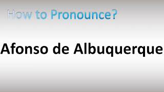 How to Pronounce Afonso de Albuquerque [upl. by Celestyna603]