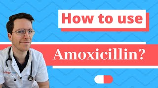 How and When to use Amoxicillin  Doctor Explains [upl. by Ivers]