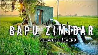 Bapu Zimidar slowedreverb  Punjabi song [upl. by Yaner918]