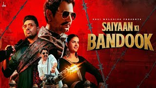 Mere Saiyaan Ki Bandook Chale Dhaye Dhaye Full Video Nawazuddin Siddiqui Pranjal Dahiya Renuka [upl. by Anoblav]