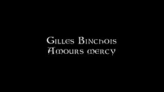 Gilles Binchois  Amours mercy [upl. by Honor]