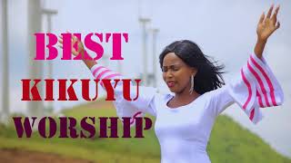 BEST KIKUYU MIX WORSHIP SONGS [upl. by Stouffer]