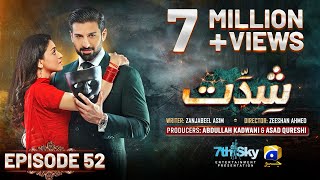 Shiddat Episode 52 Eng Sub  Muneeb Butt  Anmol Baloch  5th August 2024  HAR PAL GEO [upl. by Yelroc]