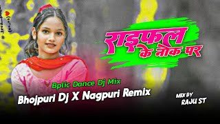 Raifal Ke nok Par  Bhojpuri X Nagpuri Remix 🔥 Nagpuri Dj Remix 👽 Bplic Dance Dj Mix  Bass Bazaar [upl. by Gustaf]