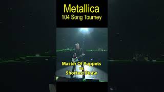 Master Of Puppets vs Shortest Straw 3rd Rd Metallica 104 Song Bracket [upl. by Zins25]