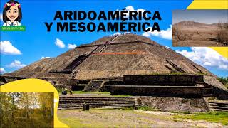 ARIDOAMERICA Y MESOAMERICA CARACTERISTICAS [upl. by Anertak981]