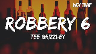 Tee Grizzley  Robbery 6 Lyrics [upl. by Einaeg290]