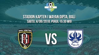 Jadwal Liga 1 2018  Bali United Kontra PSIS Semarang [upl. by Ahsiela]