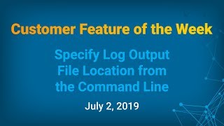 Customer Feature of the Week  Specify Log Output File Location from the Command Line [upl. by Atir]