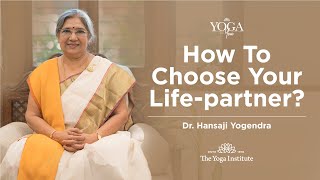 Yoga amp You How to choose your LifePartner  Dr Hansaji Yogendra [upl. by Bascio379]