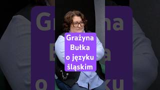 Grażyna Bułka o języku śląskim Dla niej to pierwszy język życia i język miłości 🩷 katowice [upl. by Kuhn]